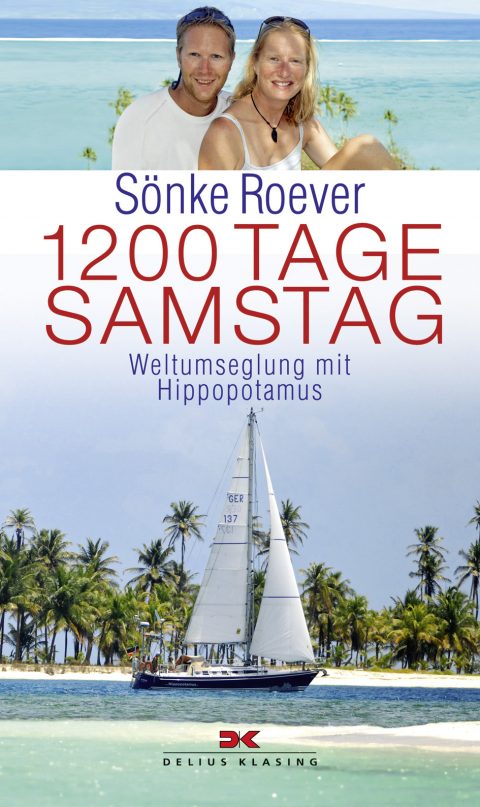 1200 Tage Samstag - Weltumseglung mit Hippopotamus, Judith und Sönke Roever